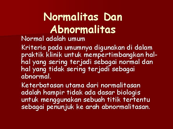 Normalitas Dan Abnormalitas Normal adalah umum Kriteria pada umumnya digunakan di dalam praktik klinik