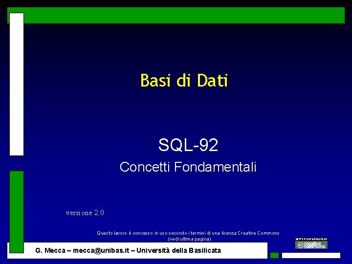 Basi di Dati SQL-92 Concetti Fondamentali versione 2. 0 Questo lavoro è concesso in