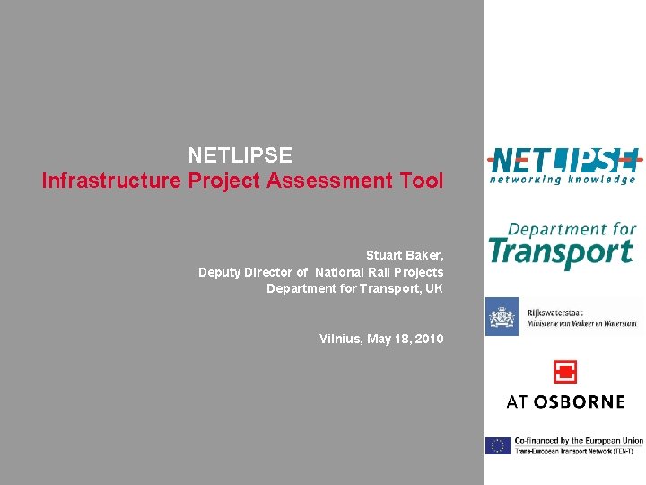 NETLIPSE Infrastructure Project Assessment Tool Stuart Baker, Deputy Director of National Rail Projects Department