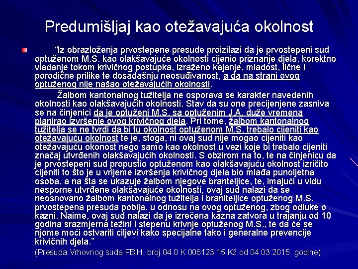 Predumišljaj kao otežavajuća okolnost “Iz obrazloženja prvostepene presude proizilazi da je prvostepeni sud optuženom