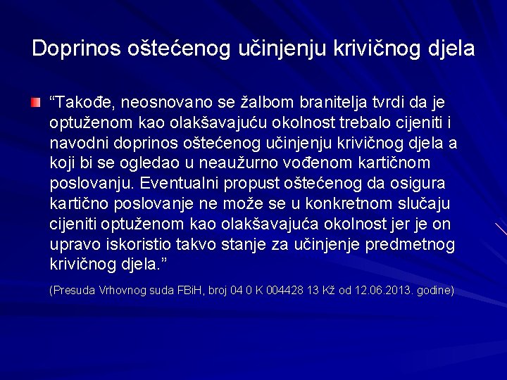 Doprinos oštećenog učinjenju krivičnog djela “Takođe, neosnovano se žalbom branitelja tvrdi da je optuženom