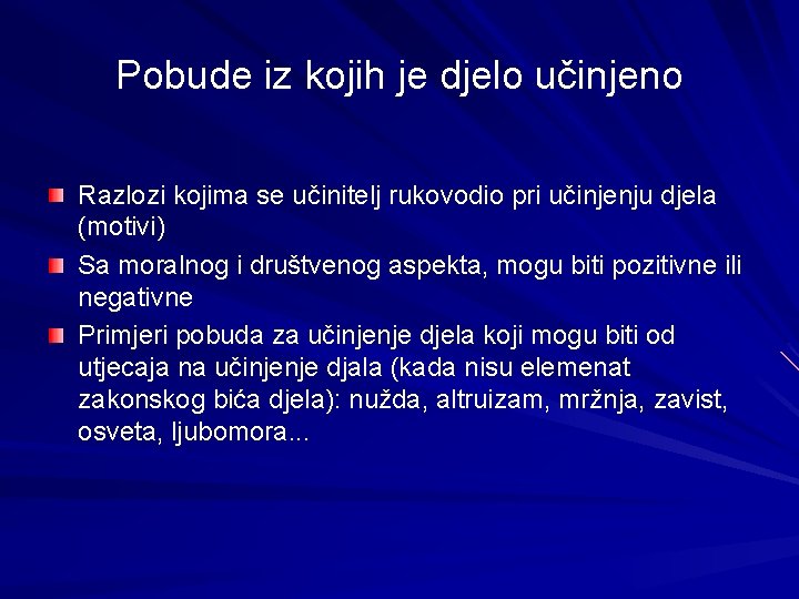 Pobude iz kojih je djelo učinjeno Razlozi kojima se učinitelj rukovodio pri učinjenju djela