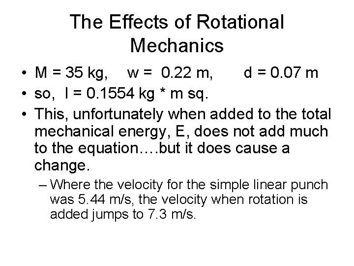 The Effects of Rotational Mechanics • M = 35 kg, w = 0. 22
