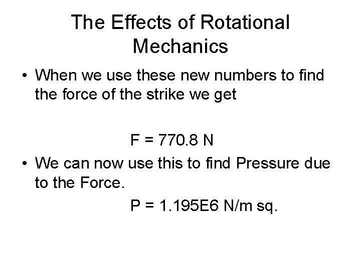 The Effects of Rotational Mechanics • When we use these new numbers to find