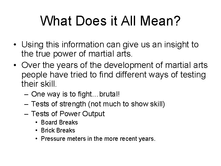 What Does it All Mean? • Using this information can give us an insight