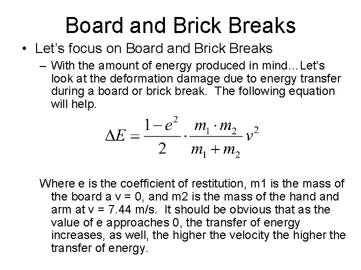 Board and Brick Breaks • Let’s focus on Board and Brick Breaks – With