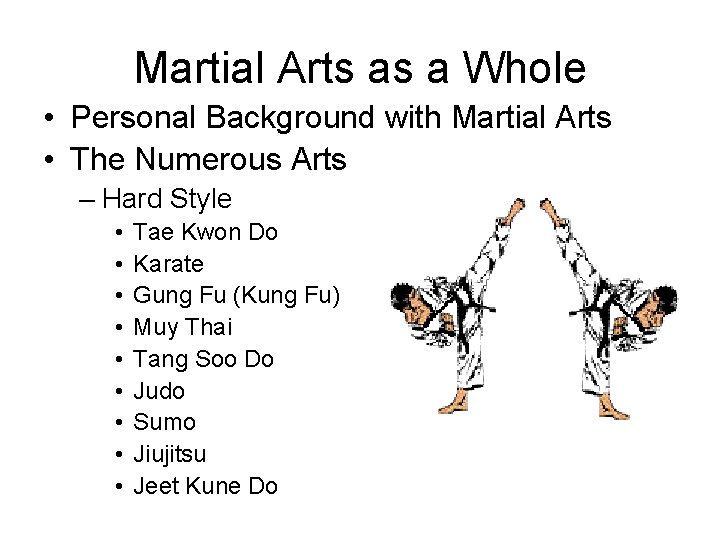 Martial Arts as a Whole • Personal Background with Martial Arts • The Numerous