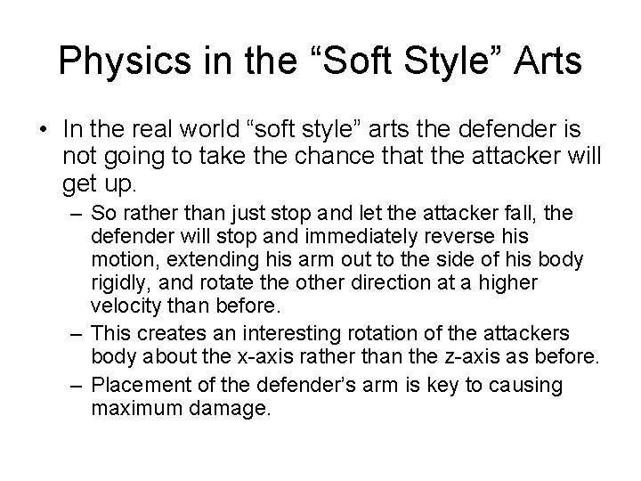 Physics in the “Soft Style” Arts • In the real world “soft style” arts