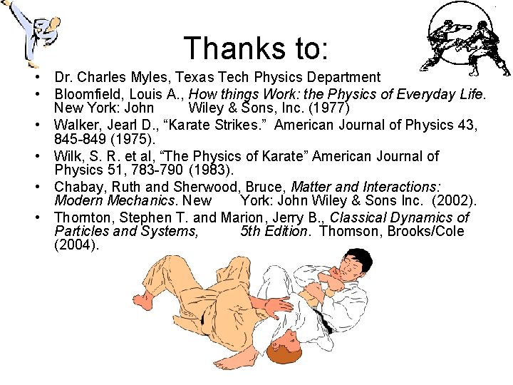 Thanks to: • Dr. Charles Myles, Texas Tech Physics Department • Bloomfield, Louis A.