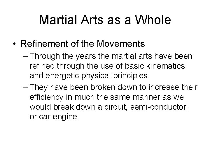Martial Arts as a Whole • Refinement of the Movements – Through the years