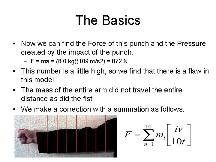 The Basics • Now we can find the Force of this punch and the