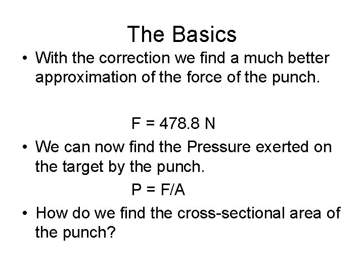 The Basics • With the correction we find a much better approximation of the