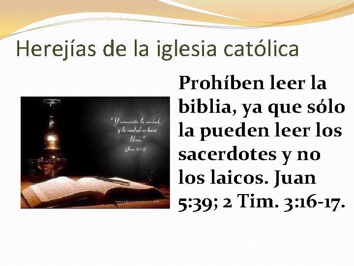 Herejías de la iglesia católica Prohíben leer la biblia, ya que sólo la pueden