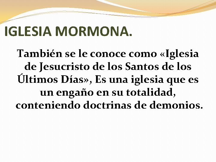 IGLESIA MORMONA. También se le conoce como «Iglesia de Jesucristo de los Santos de