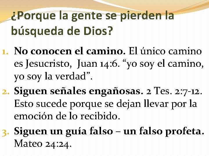 ¿Porque la gente se pierden la búsqueda de Dios? 1. No conocen el camino.