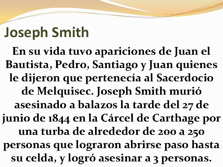 Joseph Smith En su vida tuvo apariciones de Juan el Bautista, Pedro, Santiago y