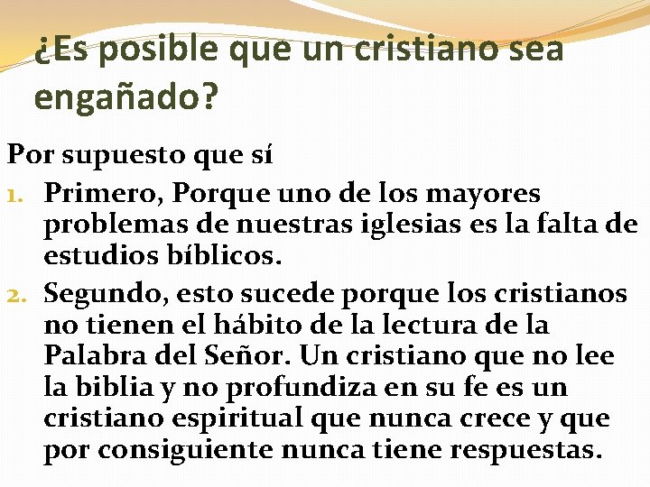 ¿Es posible que un cristiano sea engañado? Por supuesto que sí 1. Primero, Porque