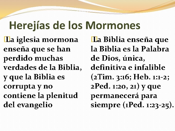 Herejías de los Mormones � La iglesia mormona enseña que se han perdido muchas