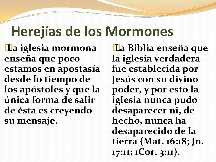 Herejías de los Mormones � La iglesia mormona � La Biblia enseña que poco