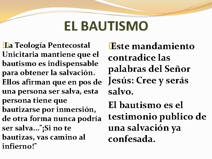 EL BAUTISMO � La Teología Pentecostal Unicitaria mantiene que el bautismo es indispensable para