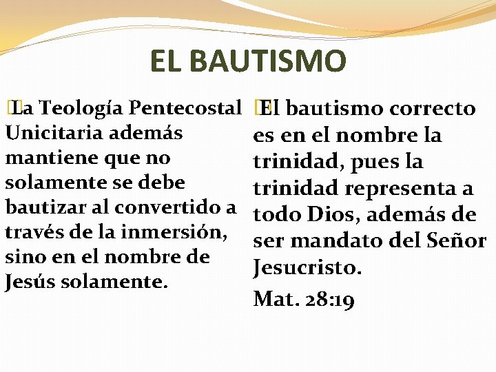 EL BAUTISMO � La Teología Pentecostal � El bautismo correcto Unicitaria además es en