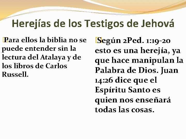 Herejías de los Testigos de Jehová � Para ellos la biblia no se puede