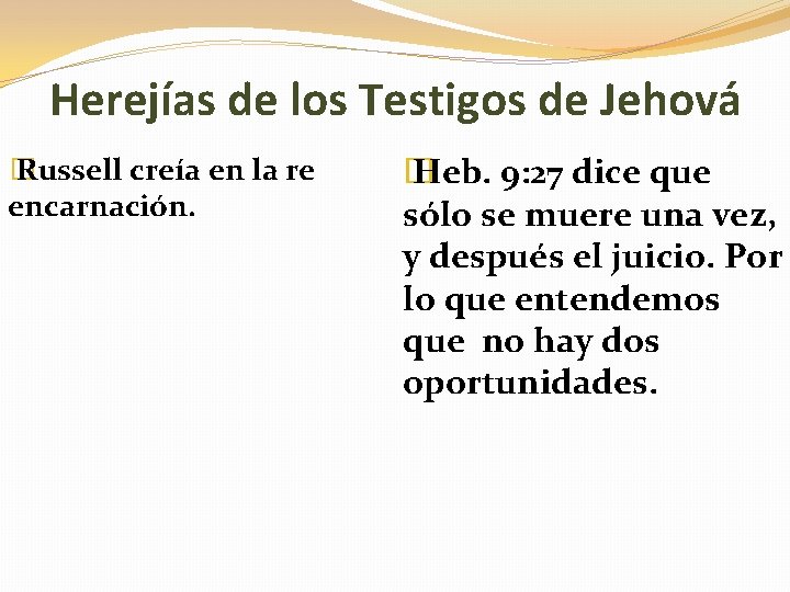 Herejías de los Testigos de Jehová � Russell creía en la re encarnación. �