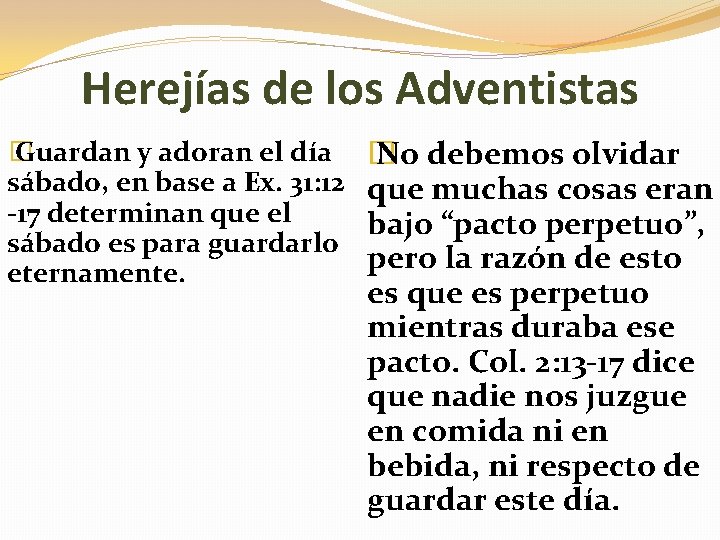 Herejías de los Adventistas � Guardan y adoran el día sábado, en base a