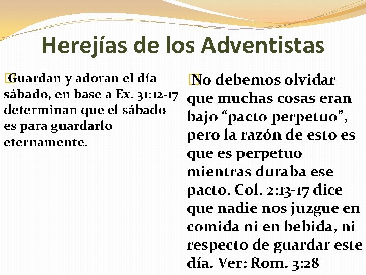 Herejías de los Adventistas � Guardan y adoran el día sábado, en base a