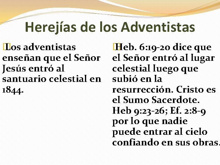 Herejías de los Adventistas � Los adventistas enseñan que el Señor Jesús entró al