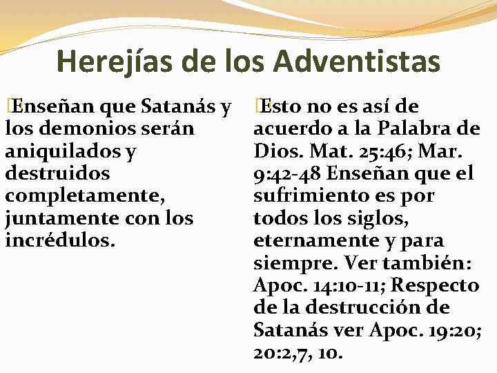 Herejías de los Adventistas � Enseñan que Satanás y los demonios serán aniquilados y