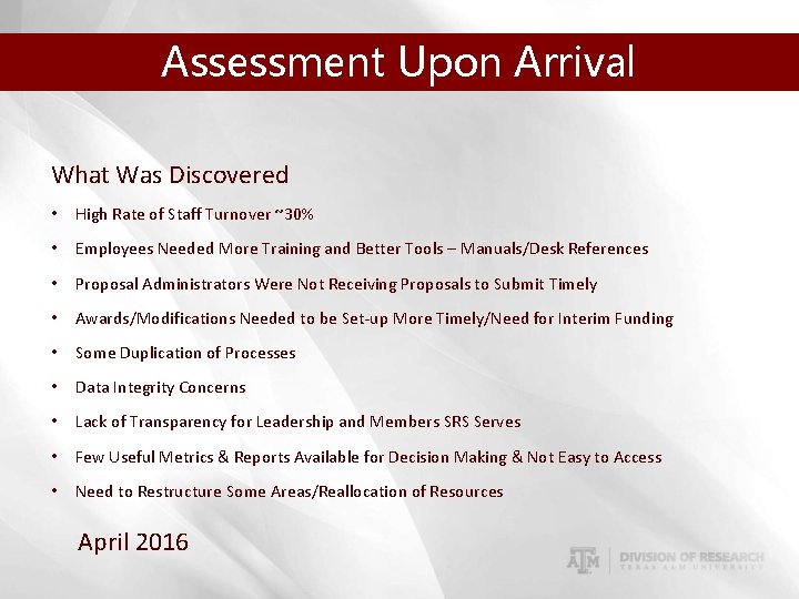 Assessment Upon Arrival What Was Discovered • High Rate of Staff Turnover ~30% •
