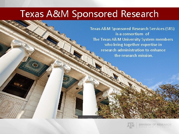 Texas A&M Sponsored Research Services (SRS) is a consortium of The Texas A&M University