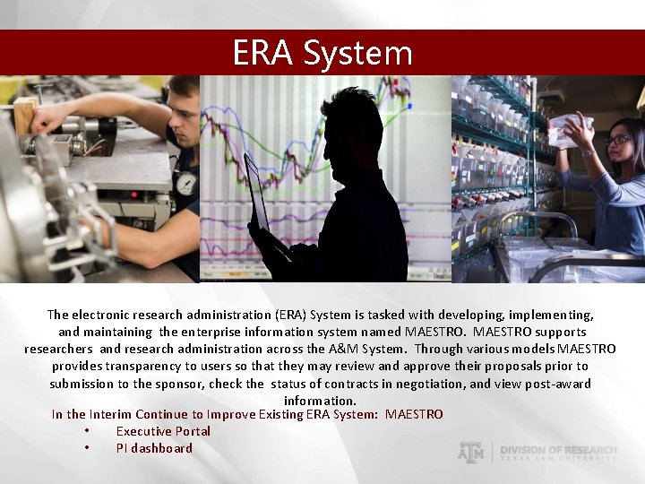 ERA System The electronic research administration (ERA) System is tasked with developing, implementing, and