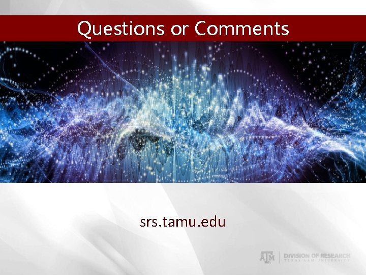 Questions or Comments srs. tamu. edu 