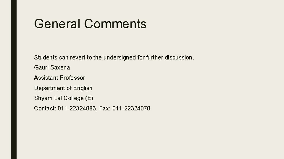 General Comments Students can revert to the undersigned for further discussion. Gauri Saxena Assistant