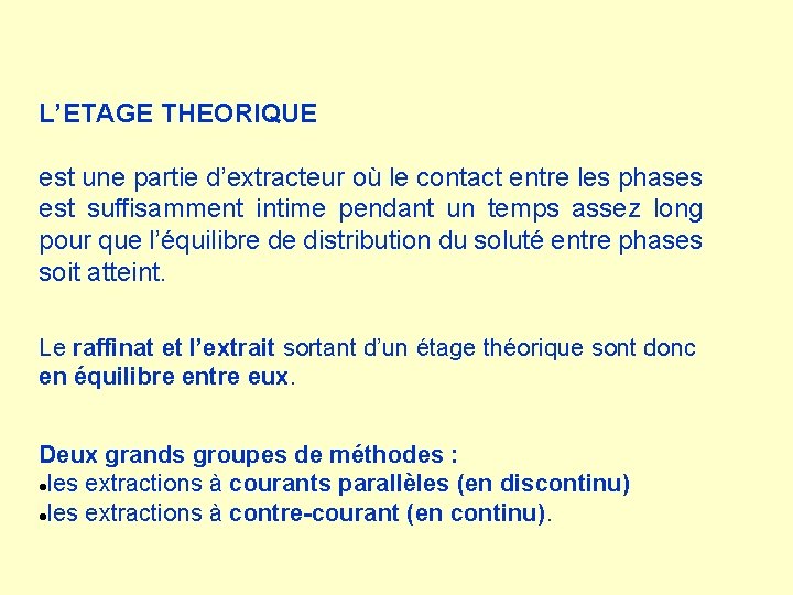 L’ETAGE THEORIQUE est une partie d’extracteur où le contact entre les phases est suffisamment