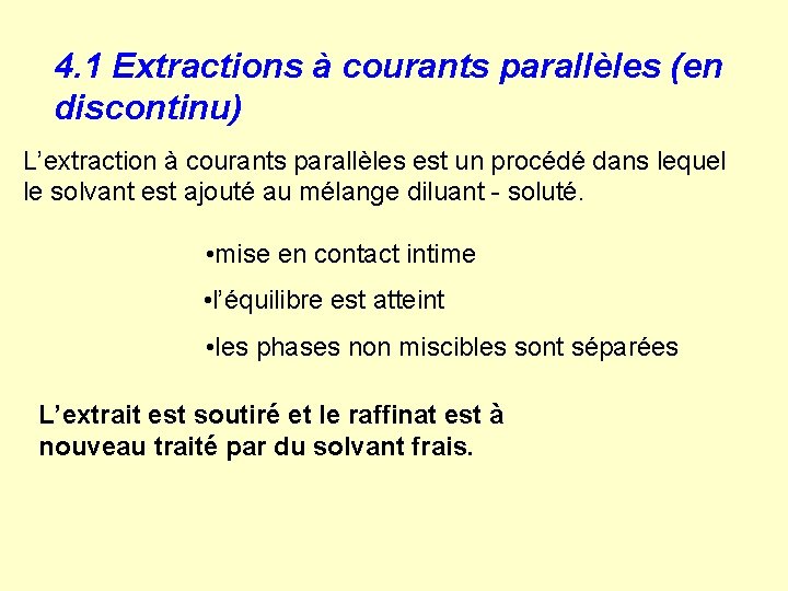 4. 1 Extractions à courants parallèles (en discontinu) L’extraction à courants parallèles est un