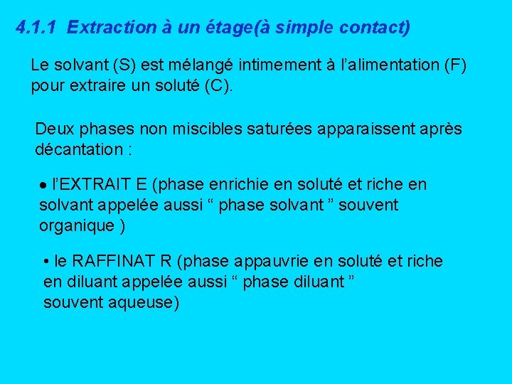 4. 1. 1 Extraction à un étage(à simple contact) Le solvant (S) est mélangé