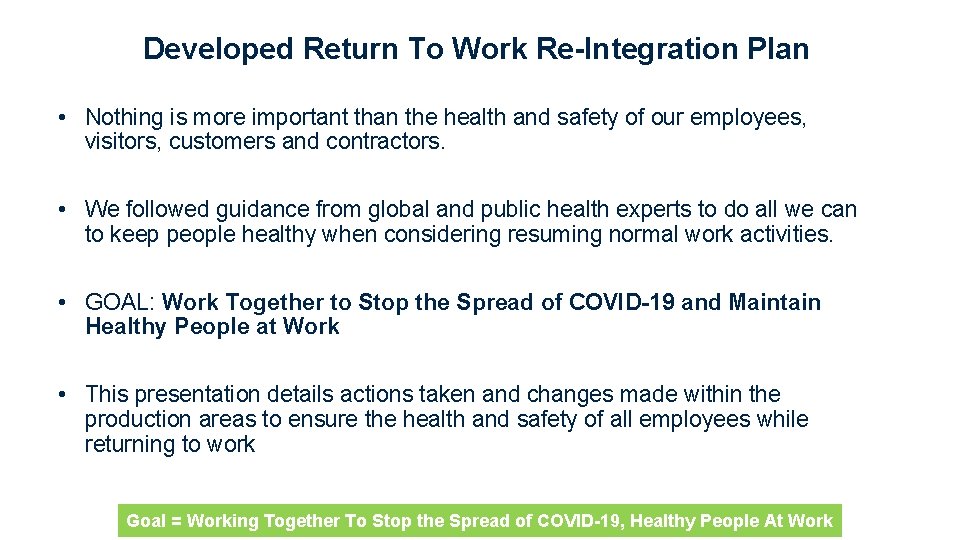 Developed Return To Work Re-Integration Plan • Nothing is more important than the health