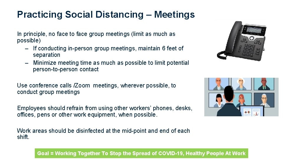 Practicing Social Distancing – Meetings In principle, no face to face group meetings (limit