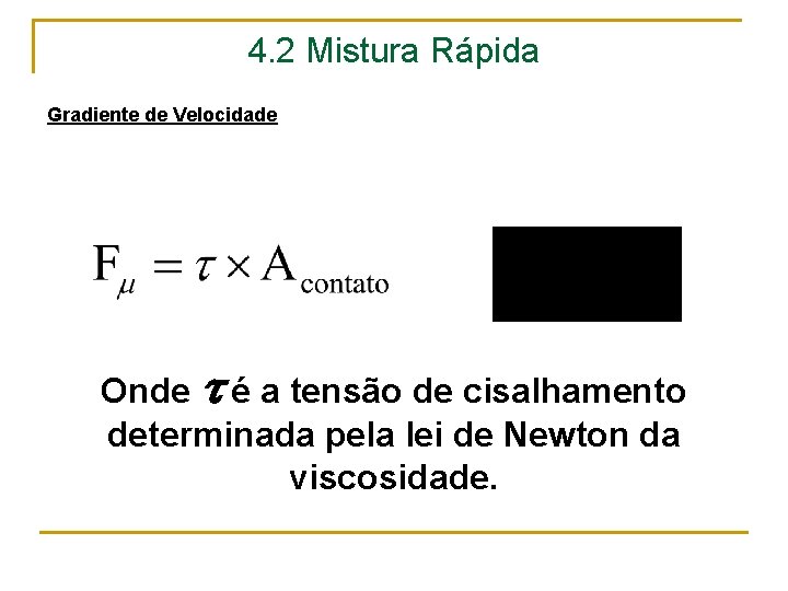 4. 2 Mistura Rápida Gradiente de Velocidade Onde é a tensão de cisalhamento determinada