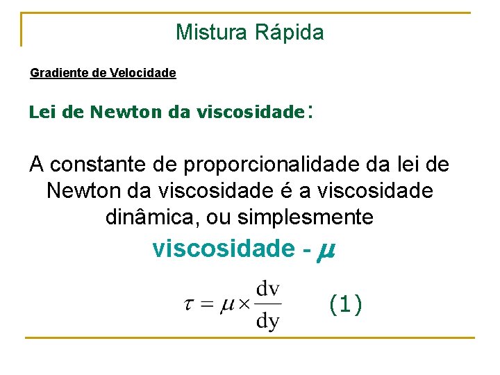 Mistura Rápida Gradiente de Velocidade Lei de Newton da viscosidade: A constante de proporcionalidade