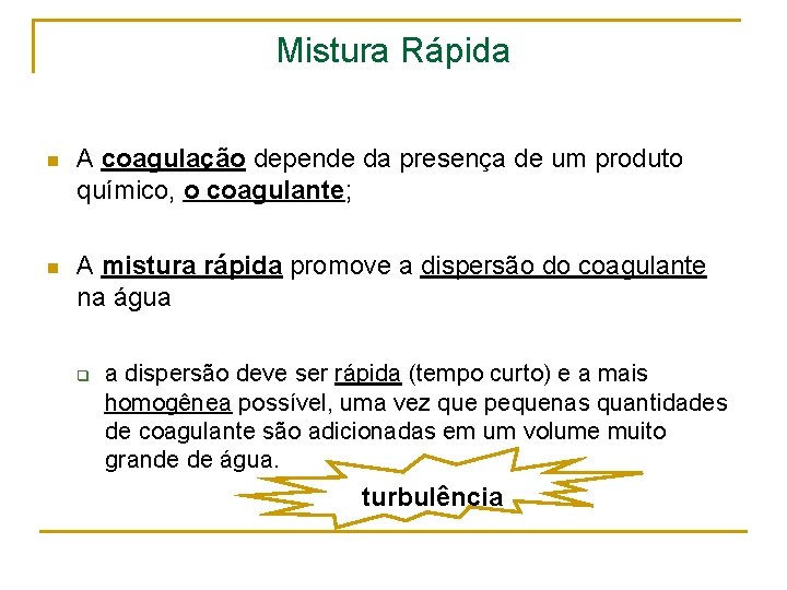 Mistura Rápida n A coagulação depende da presença de um produto químico, o coagulante;