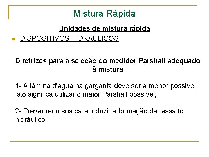 Mistura Rápida n Unidades de mistura rápida DISPOSITIVOS HIDRÁULICOS Diretrizes para a seleção do