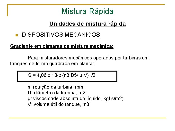 Mistura Rápida Unidades de mistura rápida n DISPOSITIVOS MECANICOS Gradiente em câmaras de mistura