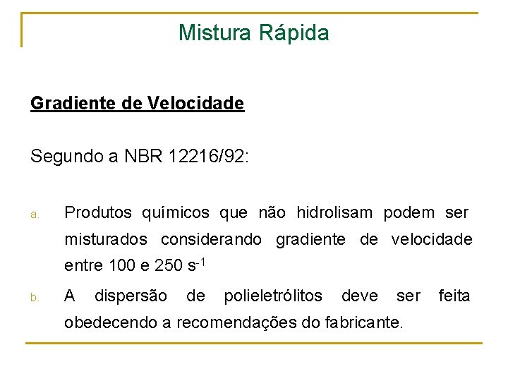 Mistura Rápida Gradiente de Velocidade Segundo a NBR 12216/92: a. Produtos químicos que não