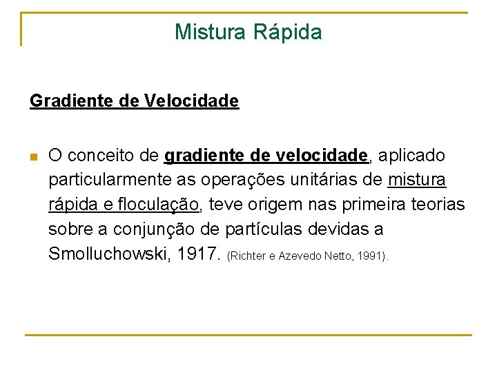 Mistura Rápida Gradiente de Velocidade n O conceito de gradiente de velocidade, aplicado particularmente
