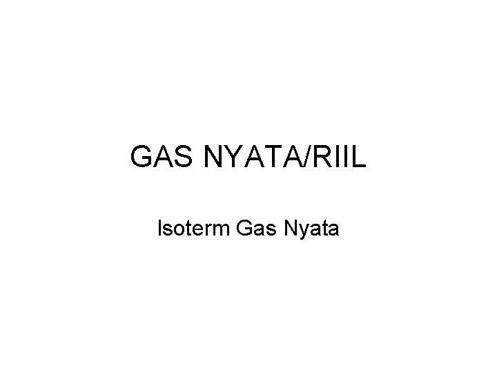 GAS NYATA/RIIL Isoterm Gas Nyata 