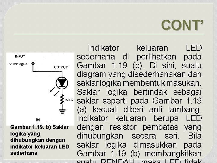 CONT’ Gambar 1. 19. b) Saklar logika yang dihubungkan dengan indikator ke. Iuaran LED